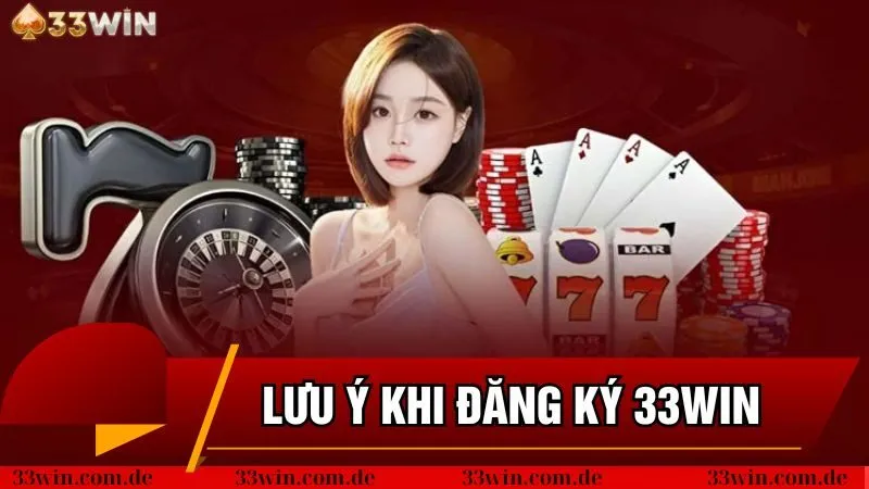 Lưu ý khi tân thủ đăng ký 33win